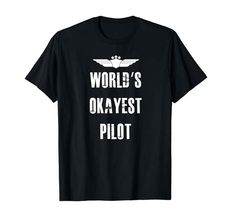 Worlds Okayest Pilot Funny Flying Aviation T Shirt Clothing