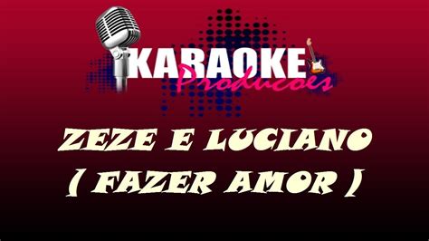 Hoje dedicamos este dia a todos os compositores do nosso brasil, em especial nosso poeta zezé di camargo é o amor foi uma das primeiras composições e. ZEZE DI CAMARGO E LUCIANO - FAZER AMOR ( KARAOKE ) - YouTube