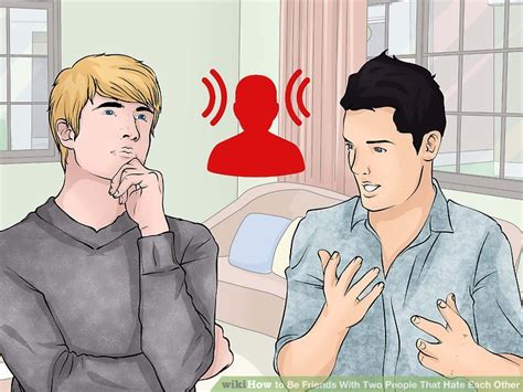 How To Be Friends With Two People That Hate Each Other