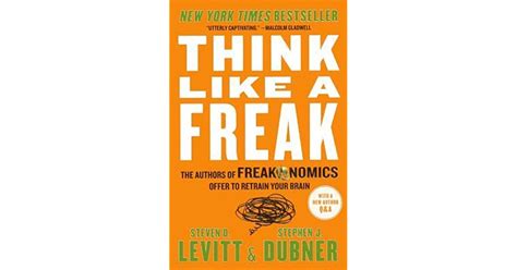 Think Like A Freak The Authors Of Freakonomics Offer To Retrain Your