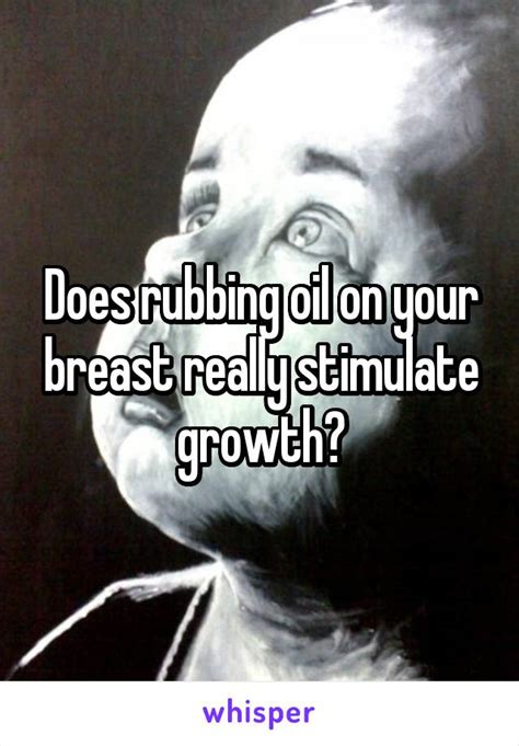 Does Rubbing Oil On Your Breast Really Stimulate Growth