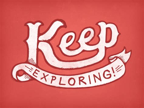 Keep Exploring  By Bret Hawkins On Dribbble