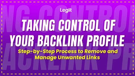 Taking Control Of Your Backlink Profile Step By Step Process To Remove