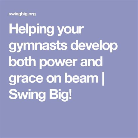 Helping Your Gymnasts Develop Both Power And Grace On Beam Swing Big