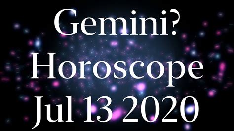 Gemini Horoscope Today July 13 2020 Daily Gemini Horoscope Youtube