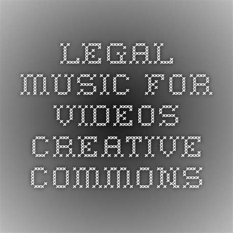 Legal Music For Videos Creative Commons Music Videos