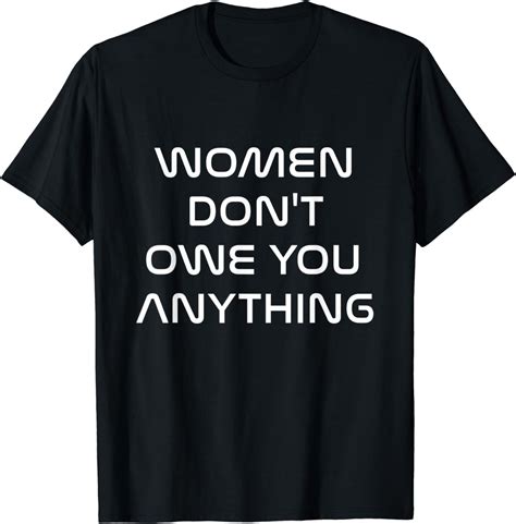 modern women don t owe you anything bold feminist text t shirt clothing shoes