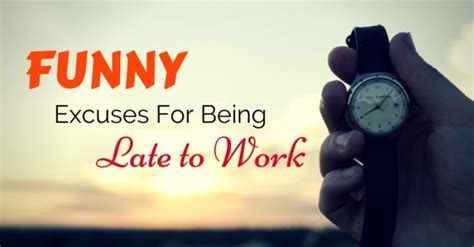 Top 35 Funny Or Worst Excuses For Being Late To Work Wisestep