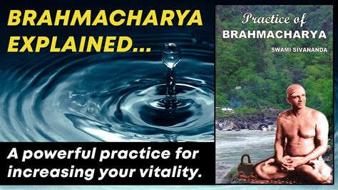 Brahmacharya Explained Practice Of Brahmacharya By Swami Sivananda