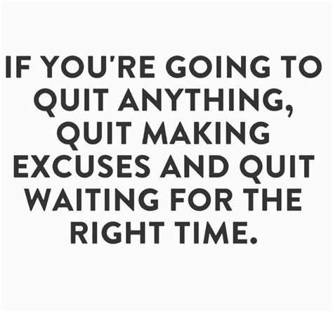 Pin By Notmymain On Beautiful Quotes Quit Making Excuses Making Excuses Stop Making Excuses