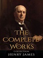Henry James: The Complete Works by Henry James | NOOK Book (eBook ...