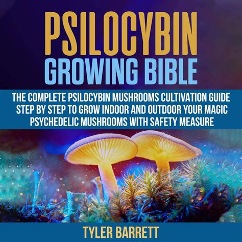 Buy Psilocybin Growing Bible The Complete Psilocybin Mushroom