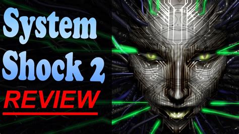 System Shock 2 Review Youtube