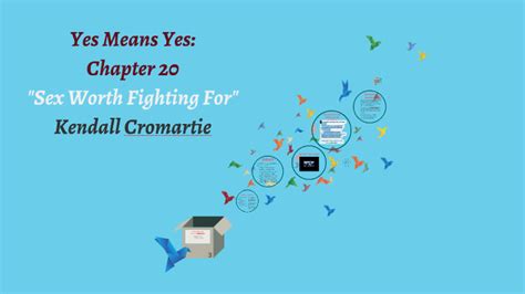 Yes Means Yes Sex Worth Fighting For By Kendall Cromartie On Prezi Next