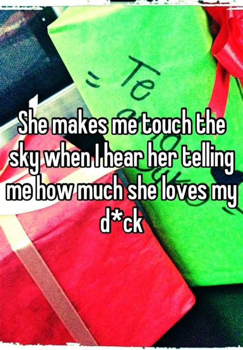 She Makes Me Touch The Sky When I Hear Her Telling Me How Much She Loves My D Ck