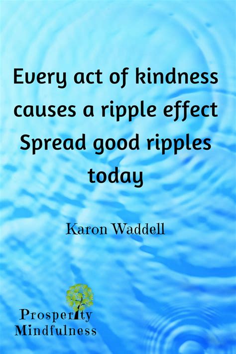 √ Positivity Ripple Effect Of Kindness Quotes