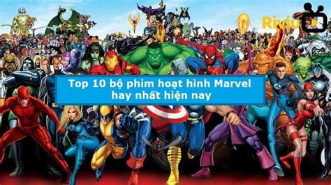Top 10 Bo Phim Hoat Hinh Marvel Hay Nhat Hien Nay By Riviuphim On