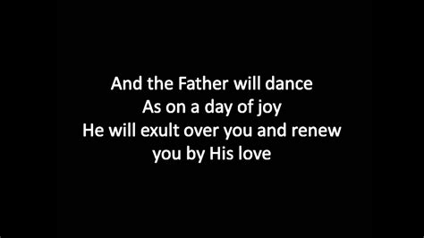 Back when i was a childbefore life removed all the innocencemy father would lift me high and dance with my mother and me and thenspin me around. And the Father will dance (with lyrics) - YouTube