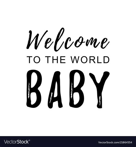 Welcome To The World Baby In Black On White Vector Image