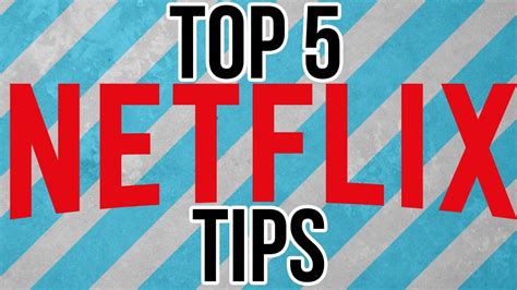 Top 5 Netflix Tips For A Better Experience Youtube