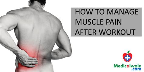 How To Manage Muscle Pain After Workout