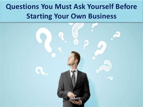 Questions You Must Ask Yourself Before Starting Your Own Business