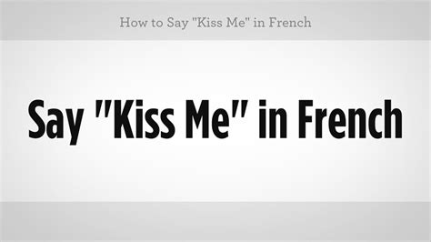 How To Say Kiss Me In French French Lessons Youtube