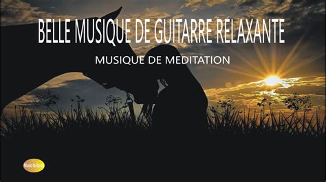 Belle Musique De Guitare Relaxante Musique De M Ditation Relaxation