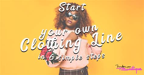How to start a clothing line as a teenager. How to Start Your Own Clothing Line (in only 6 steps ...