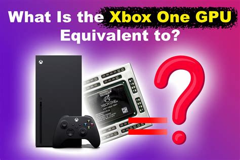 What Is The Xbox One Gpu Equivalent To Explained Alvaro Trigos Blog