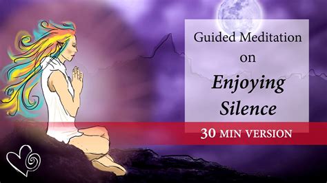 Enjoying Silence A Guided Meditation 30 Min Version Youtube
