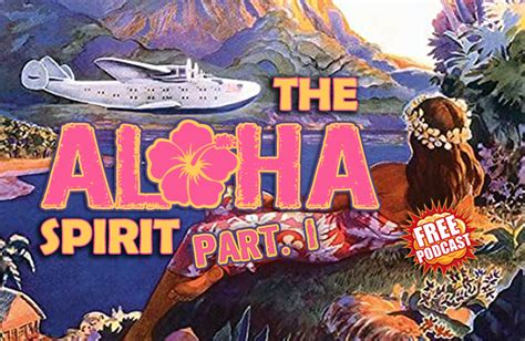 The Aloha Spirit Part I Living The Aloha Life Podcasting On Life