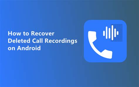 2023 How To Recover Deleted Call Recordings With 4 Easy Ways
