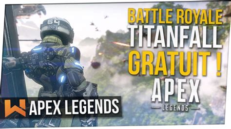 Nouveau Battle Royale Gratuit Titanfall Apex Legends Cest Officiel