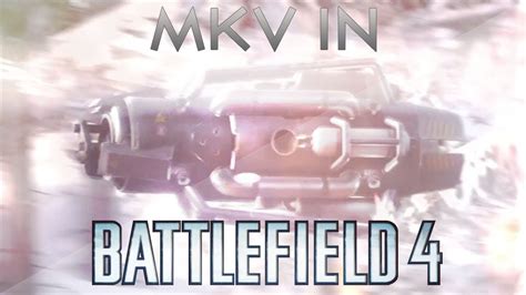 Mkv In Bf4 Battlefield 4 Final Stand Dlc Bf4 Commentary Youtube
