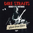Dire Straits - Money for Nothing (Wiliam Price Remix) – Wiliam Price