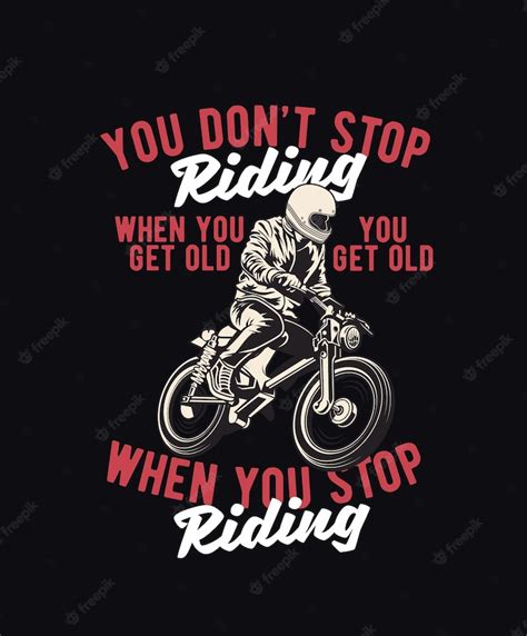 Premium Vector Motorcycle Quote Saying You Dont Stop Riding