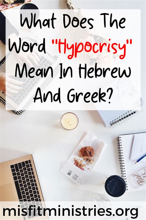 What Does The Word Hypocrisy Mean In Hebrew And Greek Hypocrisy