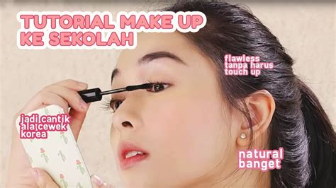 Make Up Natural Dan Glowing Untuk Remaja Back To Babe Make Up Tutorial YouTube