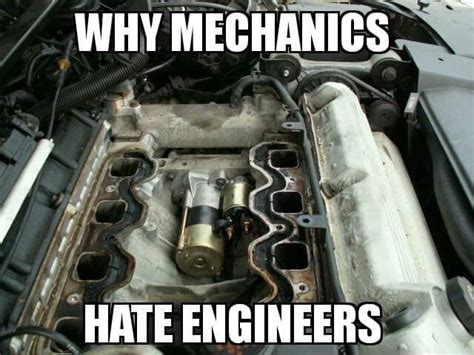 Why Mechanics Hate Engineers Gearhead Meme Car Build And Mechanics