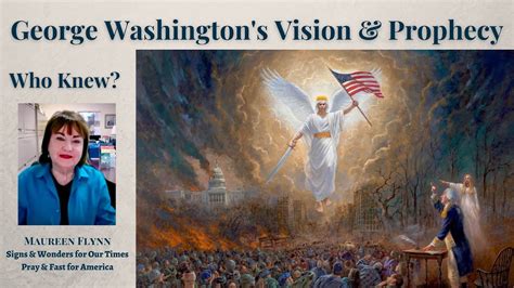 George Washingtons Vision And Prophecy About America Maureen Flynn