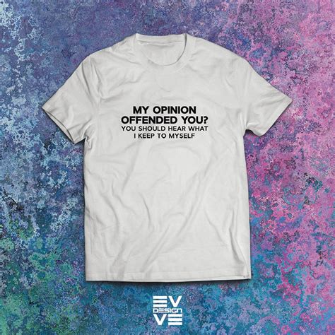 My Opinion Offended You Sarcastic Tshirt Sarcastic Shirt Etsy