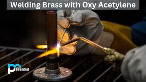 Welding Brass With Oxy Acetylene An Overview