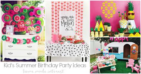 Summer Birthday Party Ideas For Kids Home Made Interest