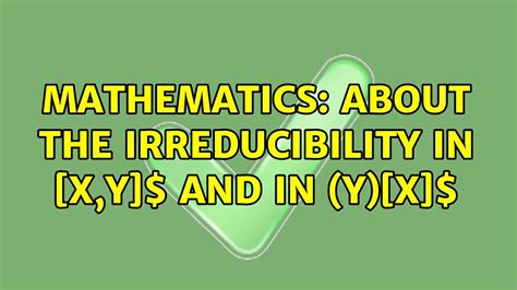 mathematics about the irreducibility in k[x y] and in k y [x