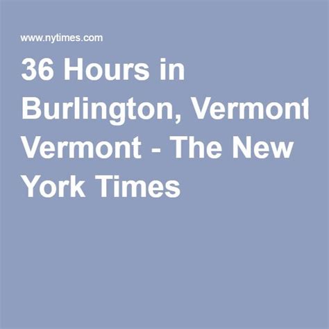 36 Hours In Burlington Vermont Published 2015 Burlington Vermont