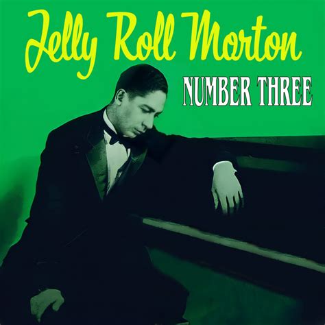 Number Three Album By Jelly Roll Morton Spotify