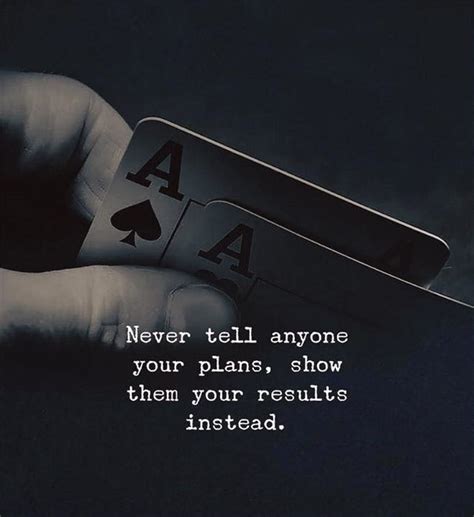 Positive Quotes Never Tell Anyone Your Plans Show Them Your Results
