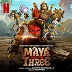 ‎Maya and The Three (Soundtrack from the Netflix Animated Event) by Tim ...