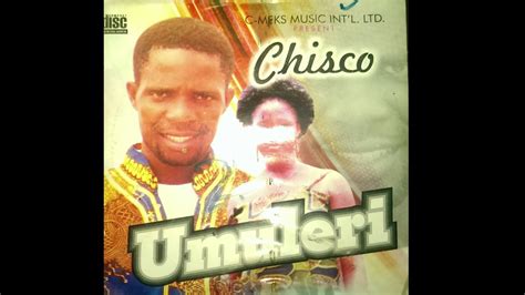 Chisco Umuleri Kedu Ihe Mga Emere Nne M Igbo Highlife Music Youtube
